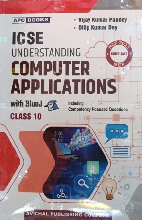 Book cover number 1 for APC Understanding Computer Applications With BlueJ ICSE Class 10 (2027 Examination) NEP / NCF 2023 written by Vijay Kumar Pandey, Dilip Kumar Dey published by Avichal Publishing Company