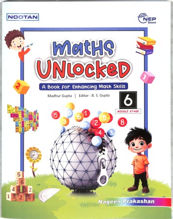 Book cover number 1 for Nootan Maths Unlocked 6 (A Book For Enhancing Math Skills) NEP Middle Stage written by Madhur Gupta published by Nageen Prakashan Pvt. Ltd.