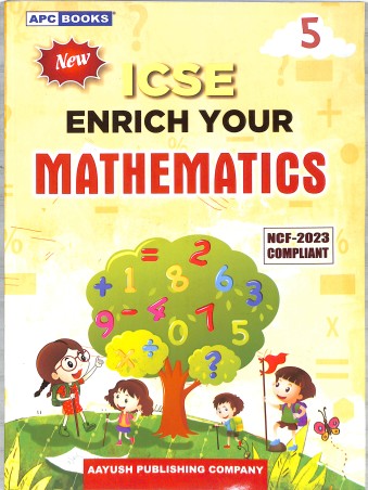 Book cover number 1 for APC New ICSE Enrich Your Mathematics 5 (NCF 2023) written by Neeraj Raj Jain published by Avichal Publishing Company