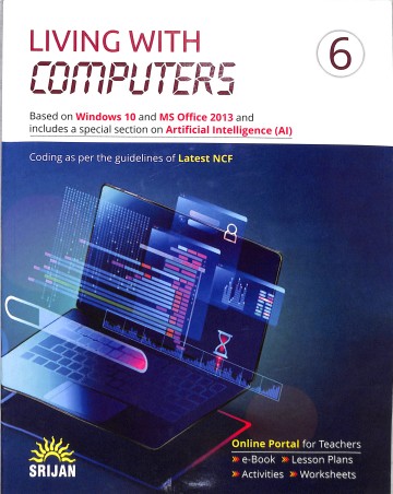 Book cover number 1 for Living With Computers 6 (Based On Windows 10 And MS Office 2013) written by NA published by Srijan Publishers P. Ltd.