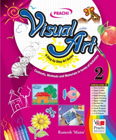 Book cover number 1 for Visual Arts 2 (Contents, Methods And Materials In Terms Of Activities) written by Ramesh 'Manu' published by Prachi (India) Pvt. Ltd.