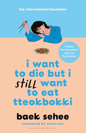 Book cover number 1 for I Want To Die But I Still Want To Eat Tteokbokki written by Baek Sehee published by Bloomsbury Publishing