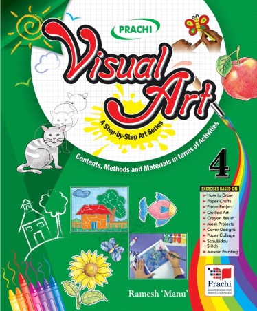 Book cover number 1 for Visual Arts 4 (Contents, Methods And Materials In Terms Of Activities) written by Ramesh 'Manu' published by Prachi (India) Pvt. Ltd.