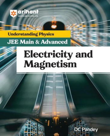Book cover number 1 for Understanding Physics JEE Main & Advanced Electricity and Magnetism written by D. C. Pandey published by Arihant Prakashan