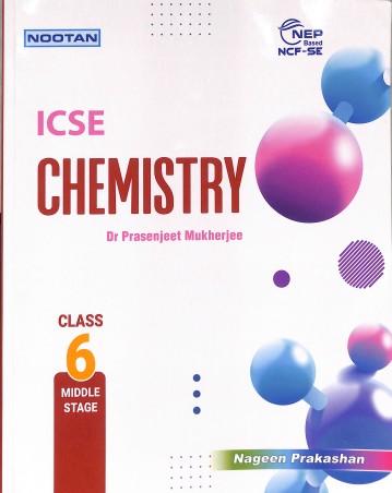 Book cover number 1 for Nootan ICSE Chemistry Class 6 (NEP / NCF-SE) Middle Stage written by NA published by Nageen Prakashan Pvt. Ltd.