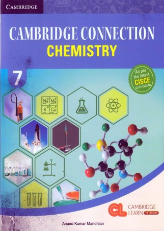 Book cover number 1 for Cambridge Connection Chemistry 7 (CISCE) written by Anand Kumar Mandhian published by Cambridge University Press