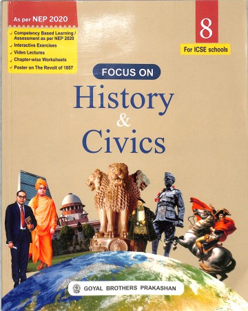 Book cover number 1 for Focus On History & Civics Class 8 (ICSE) NEP 2020 written by NA published by Goyal Brothers Prakashan