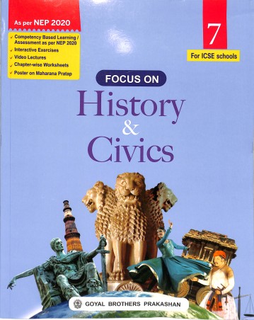 Book cover number 1 for Focus On History & Civics Class 7 (ICSE) NEP 2020 written by NA published by Goyal Brothers Prakashan