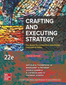 Book cover number 1 for Crafting And Executing Strategy written by Arthur A. Thompson, Margaret Peteraf, John E. Gamble published by McGraw Hill Education Private Limited